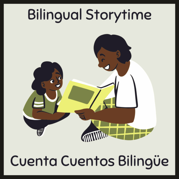 Title card for the Bilingual Storytime/Cuenta Cuentos Bilingüe. The graphics depict an adult showing a book to a child. Both figures are smiling.