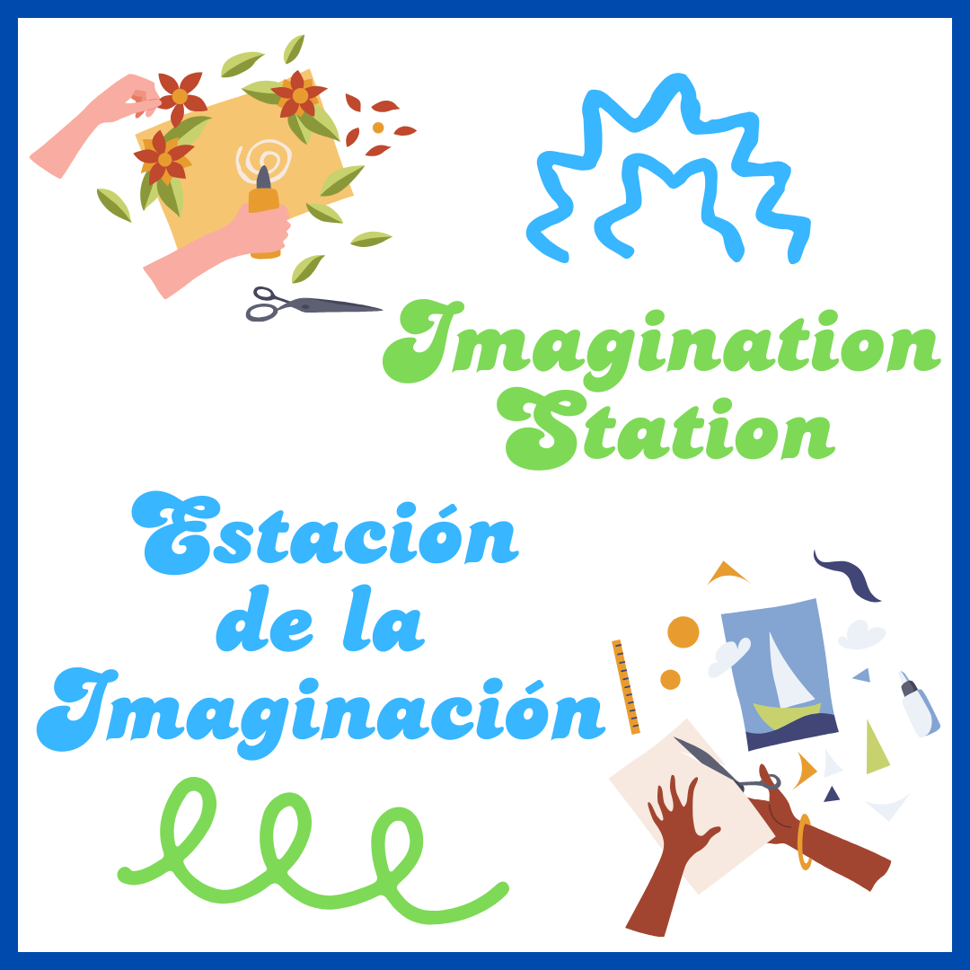 Title card for the Imagination Station/Estación de la Imaginación program. There are graphics of hands using assorted craft supplies and a few colorful squiggles.