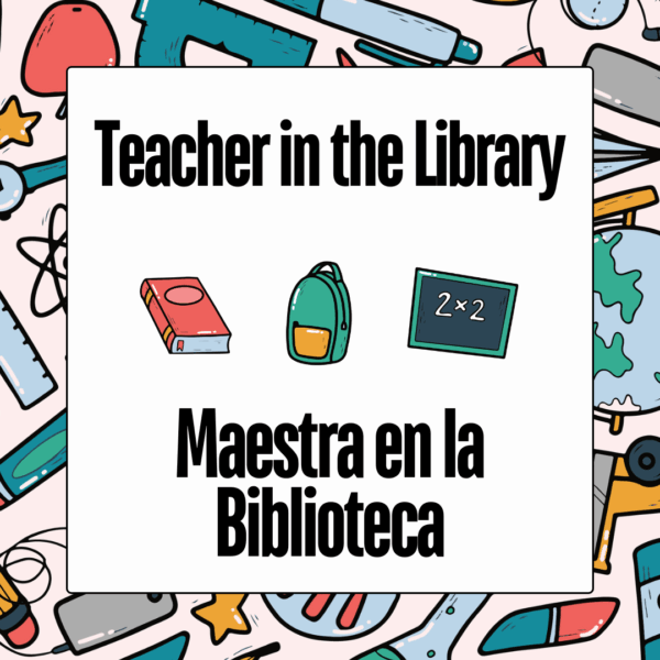 Title card for the Teacher in the Library/Maestra en la Biblioteca program. In addition to the titles there are some school and classroom related graphics.