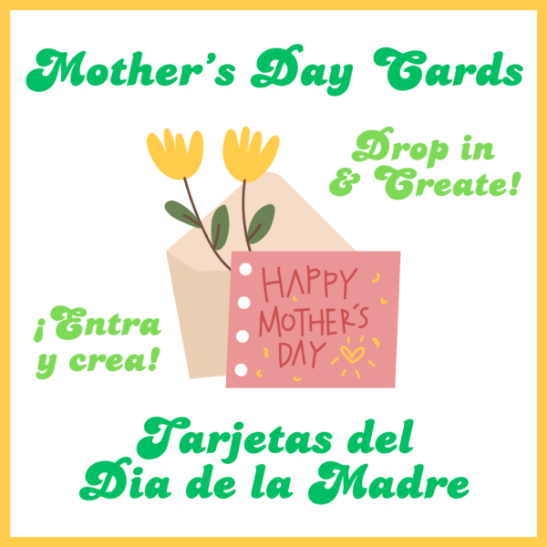 Title card for the Mother's Day Cards/Tarjetas del Dia de la Madre program. It has a graphic of a Mother's Day card with some flowers.